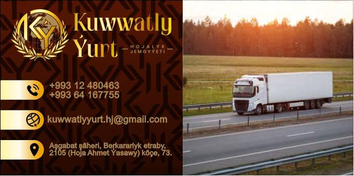 Ýurduň içinde we Türkmenistanyň daşynda ýokary hilli ýük daşamak hyzmatlaryny hödürleýäris. — Kuwwatly Ýurt önümi
